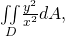 \underset{D}{\iint }\frac{{y}^{2}}{{x}^{2}}dA,