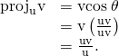 Rendered by QuickLaTeX.com \begin{array}{cc}\hfill ‖{\text{proj}}_{\text{u}}\text{v}‖& =‖\text{v}‖\text{cos}\phantom{\rule{0.2em}{0ex}}\theta \hfill \\ & =‖\text{v}‖\left(\frac{\text{u}·\text{v}}{‖\text{u}‖‖\text{v}‖}\right)\hfill \\ & =\frac{\text{u}·\text{v}}{‖\text{u}‖}.\hfill \end{array}