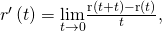 Rendered by QuickLaTeX.com {r}^{\prime }\left(t\right)=\underset{\text{Δ}t\to 0}{\text{lim}}\frac{\text{r}\left(t+\text{Δ}t\right)-\text{r}\left(t\right)}{\text{Δ}t},