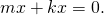 Rendered by QuickLaTeX.com mx\text{″}+kx=0.