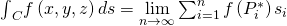 Rendered by QuickLaTeX.com {\int }_{C}f\left(x,y,z\right)ds=\underset{n\to \infty }{\text{lim}}\sum _{i=1}^{n}f\left({P}_{i}^{*}\right)\text{Δ}{s}_{i}