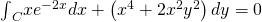 {\int }_{C}x{e}^{-2x}dx+\left({x}^{4}+2{x}^{2}{y}^{2}\right)dy=0