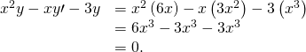 Rendered by QuickLaTeX.com \begin{array}{cc}\hfill {x}^{2}y\text{″}-xy\prime -3y& ={x}^{2}\left(6x\right)-x\left(3{x}^{2}\right)-3\left({x}^{3}\right)\hfill \\ & =6{x}^{3}-3{x}^{3}-3{x}^{3}\hfill \\ & =0.\hfill \end{array}
