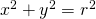 Rendered by QuickLaTeX.com {x}^{2}+{y}^{2}={r}^{2}