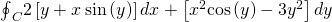 {\oint }_{C}2\left[y+x\phantom{\rule{0.2em}{0ex}}\text{sin}\left(y\right)\right]dx+\left[{x}^{2}\text{cos}\left(y\right)-3{y}^{2}\right]dy
