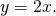 Rendered by QuickLaTeX.com y=2x.