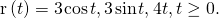Rendered by QuickLaTeX.com \text{r}\left(t\right)=〈3\phantom{\rule{0.1em}{0ex}}\text{cos}\phantom{\rule{0.1em}{0ex}}t,3\phantom{\rule{0.1em}{0ex}}\text{sin}\phantom{\rule{0.1em}{0ex}}t,4t〉,t\ge 0.
