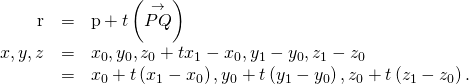 Rendered by QuickLaTeX.com \begin{array}{ccc}\hfill \text{r}& =\hfill & \text{p}+t\left(\stackrel{\to }{PQ}\right)\hfill \\ \hfill 〈x,y,z〉& =\hfill & 〈{x}_{0},{y}_{0},{z}_{0}〉+t〈{x}_{1}-{x}_{0},{y}_{1}-{y}_{0},{z}_{1}-{z}_{0}〉\hfill \\ & =\hfill & 〈{x}_{0}+t\left({x}_{1}-{x}_{0}\right),{y}_{0}+t\left({y}_{1}-{y}_{0}\right),{z}_{0}+t\left({z}_{1}-{z}_{0}\right)〉.\hfill \end{array}