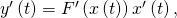 Rendered by QuickLaTeX.com {y}^{\prime }\left(t\right)={F}^{\prime }\left(x\left(t\right)\right){x}^{\prime }\left(t\right),