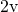 Rendered by QuickLaTeX.com 2\text{v}