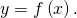 Rendered by QuickLaTeX.com y=f\left(x\right).