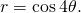 r=\text{cos}\phantom{\rule{0.2em}{0ex}}4\theta .