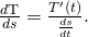 Rendered by QuickLaTeX.com ‖\frac{d\text{T}}{ds}‖=‖\frac{{T}^{\prime }\left(t\right)}{\frac{ds}{dt}}‖.