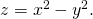 Rendered by QuickLaTeX.com z={x}^{2}-{y}^{2}.