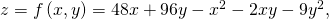 Rendered by QuickLaTeX.com z=f\left(x,y\right)=48x+96y-{x}^{2}-2xy-9{y}^{2},