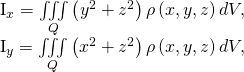 Rendered by QuickLaTeX.com \begin{array}{}\\ \hfill {I}_{x}=\underset{Q}{\iiint }\left({y}^{2}+{z}^{2}\right)\rho \left(x,y,z\right)dV,\\ \hfill {I}_{y}=\underset{Q}{\iiint }\left({x}^{2}+{z}^{2}\right)\rho \left(x,y,z\right)dV,\end{array}