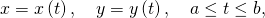 Rendered by QuickLaTeX.com x=x\left(t\right),\phantom{\rule{1em}{0ex}}y=y\left(t\right),\phantom{\rule{1em}{0ex}}a\le t\le b,