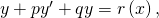 Rendered by QuickLaTeX.com y\text{″}+p{y}^{\prime }+qy=r\left(x\right),