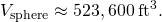 {V}_{\text{sphere}}\approx 523,600{\phantom{\rule{0.2em}{0ex}}\text{ft}}^{3}.