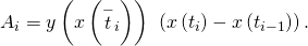 Rendered by QuickLaTeX.com {A}_{i}=y\left(x\left({\stackrel{-}{t}}_{i}\right)\right)\phantom{\rule{0.2em}{0ex}}\left(x\left({t}_{i}\right)-x\left({t}_{i-1}\right)\right).