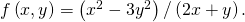 f\left(x,y\right)=\left({x}^{2}-3{y}^{2}\right)\text{/}\left(2x+y\right).