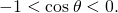 Rendered by QuickLaTeX.com -1<\text{cos}\phantom{\rule{0.2em}{0ex}}\theta <0.