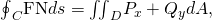 Rendered by QuickLaTeX.com {\oint }_{C}\text{F}·\text{N}ds={\iint }_{D}{P}_{x}+{Q}_{y}dA,