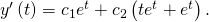 Rendered by QuickLaTeX.com {y}^{\prime }\left(t\right)=\text{−}{c}_{1}{e}^{\text{−}t}+{c}_{2}\left(\text{−}t{e}^{\text{−}t}+{e}^{\text{−}t}\right).