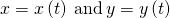 Rendered by QuickLaTeX.com x=x\left(t\right)\phantom{\rule{0.2em}{0ex}}\text{and}\phantom{\rule{0.2em}{0ex}}y=y\left(t\right)