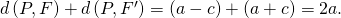 Rendered by QuickLaTeX.com d\left(P,F\right)+d\left(P,{F}^{\prime }\right)=\left(a-c\right)+\left(a+c\right)=2a.