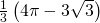 \frac{1}{3}\left(4\pi -3\sqrt{3}\right)