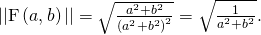 Rendered by QuickLaTeX.com ||\text{F}\left(a,b\right)||=\sqrt{\frac{{a}^{2}+{b}^{2}}{{\left({a}^{2}+{b}^{2}\right)}^{2}}}=\sqrt{\frac{1}{{a}^{2}+{b}^{2}}}.