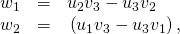 Rendered by QuickLaTeX.com \begin{array}{ccc}\hfill {w}_{1}& =\hfill & {u}_{2}{v}_{3}-{u}_{3}{v}_{2}\hfill \\ \hfill {w}_{2}& =\hfill & \text{−}\left({u}_{1}{v}_{3}-{u}_{3}{v}_{1}\right),\hfill \end{array}