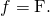 \text{∇}f=\text{F}.