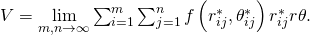 Rendered by QuickLaTeX.com V=\underset{m,n\to \infty }{\text{lim}}\sum _{i=1}^{m}\sum _{j=1}^{n}f\left({r}_{ij}^{*},{\theta }_{ij}^{*}\right){r}_{ij}^{*}\text{Δ}r\text{Δ}\theta .
