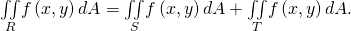 Rendered by QuickLaTeX.com \underset{R}{\iint }f\left(x,y\right)dA=\underset{S}{\iint }f\left(x,y\right)dA+\underset{T}{\iint }f\left(x,y\right)dA.