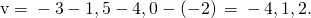 Rendered by QuickLaTeX.com \text{v}=〈-3-1,5-4,0-\left(-2\right)〉=〈-4,1,2〉.