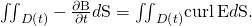 Rendered by QuickLaTeX.com {\iint }_{D\left(t\right)}-\frac{\partial \text{B}}{\partial t}·d\text{S}={\iint }_{D\left(t\right)}\text{curl}\phantom{\rule{0.2em}{0ex}}\text{E}·d\text{S}.