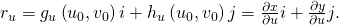Rendered by QuickLaTeX.com {r}_{u}={g}_{u}\left({u}_{0},{v}_{0}\right)i+{h}_{u}\left({u}_{0},{v}_{0}\right)j=\frac{\partial x}{\partial u}i+\frac{\partial y}{\partial u}j.
