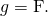\text{∇}g=\text{F}.