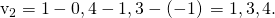Rendered by QuickLaTeX.com {\text{v}}_{2}=〈1-0,4-1,3-\left(-1\right)〉=〈1,3,4〉.
