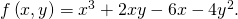 Rendered by QuickLaTeX.com f\left(x,y\right)={x}^{3}+2xy-6x-4{y}^{2}.
