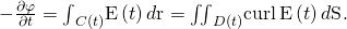 Rendered by QuickLaTeX.com -\frac{\partial \varphi }{\partial t}={\int }_{C\left(t\right)}\text{E}\left(t\right)·d\text{r}={\iint }_{D\left(t\right)}\text{curl}\phantom{\rule{0.2em}{0ex}}\text{E}\left(t\right)·d\text{S}.