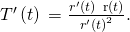Rendered by QuickLaTeX.com ‖{T}^{\prime }\left(t\right)‖=\frac{‖{r}^{\prime }\left(t\right)\phantom{\rule{0.2em}{0ex}}×\phantom{\rule{0.2em}{0ex}}\text{r″}\left(t\right)‖}{{‖{r}^{\prime }\left(t\right)‖}^{2}}.