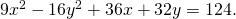 Rendered by QuickLaTeX.com 9{x}^{2}-16{y}^{2}+36x+32y=124.