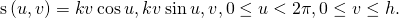 Rendered by QuickLaTeX.com \text{s}\left(u,v\right)=〈kv\phantom{\rule{0.2em}{0ex}}\text{cos}\phantom{\rule{0.2em}{0ex}}u,kv\phantom{\rule{0.2em}{0ex}}\text{sin}\phantom{\rule{0.2em}{0ex}}u,v〉,0\le u<2\pi ,0\le v\le h.