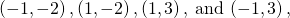 Rendered by QuickLaTeX.com \left(-1,-2\right),\left(1,-2\right),\left(1,3\right),\phantom{\rule{0.2em}{0ex}}\text{and}\phantom{\rule{0.2em}{0ex}}\left(-1,3\right),