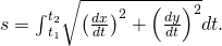 Rendered by QuickLaTeX.com s={\int }_{{t}_{1}}^{{t}_{2}}\sqrt{{\left(\frac{dx}{dt}\right)}^{2}+{\left(\frac{dy}{dt}\right)}^{2}}dt.