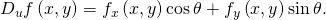 Rendered by QuickLaTeX.com {D}_{u}f\left(x,y\right)={f}_{x}\left(x,y\right)\text{cos}\phantom{\rule{0.2em}{0ex}}\theta +{f}_{y}\left(x,y\right)\text{sin}\phantom{\rule{0.2em}{0ex}}\theta .