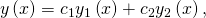 Rendered by QuickLaTeX.com y\left(x\right)={c}_{1}{y}_{1}\left(x\right)+{c}_{2}{y}_{2}\left(x\right),